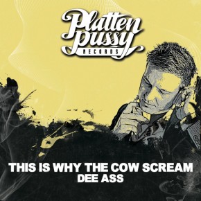 OUT NOW DEE ASS THIS IS WHY THE COW SCREAM (PPR006)